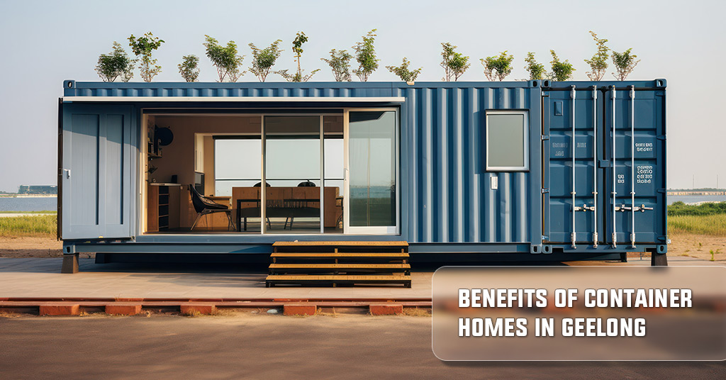Benefits of Container Homes in Geelong